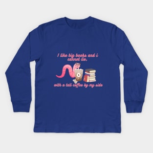 Coffee and reading - I like big books and i cannot lie, with a tall coffee by my side Kids Long Sleeve T-Shirt